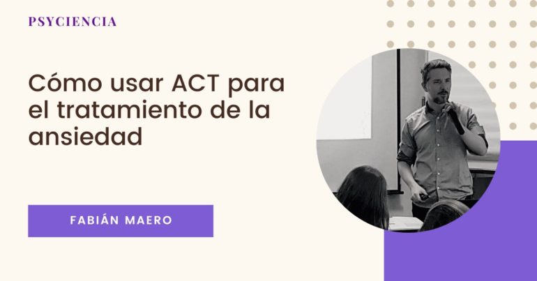 Cómo usar ACT para el abordaje de la ansiedad
