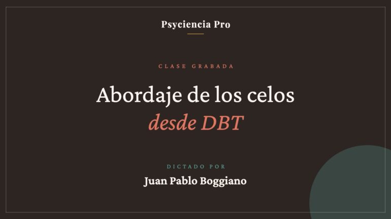 Clase grabada: Abordaje de los celos desde DBT (Juan Pablo Boggiano)