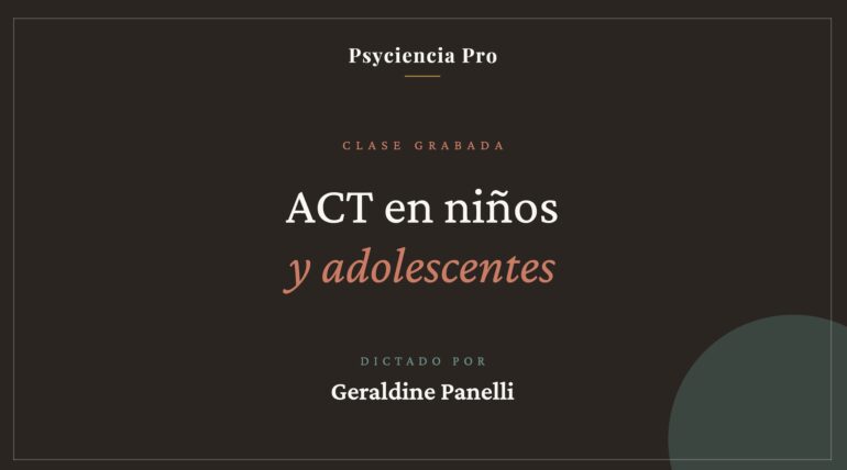 Clase grabada: ACT en niños y adolescentes con Geraldine Panelli